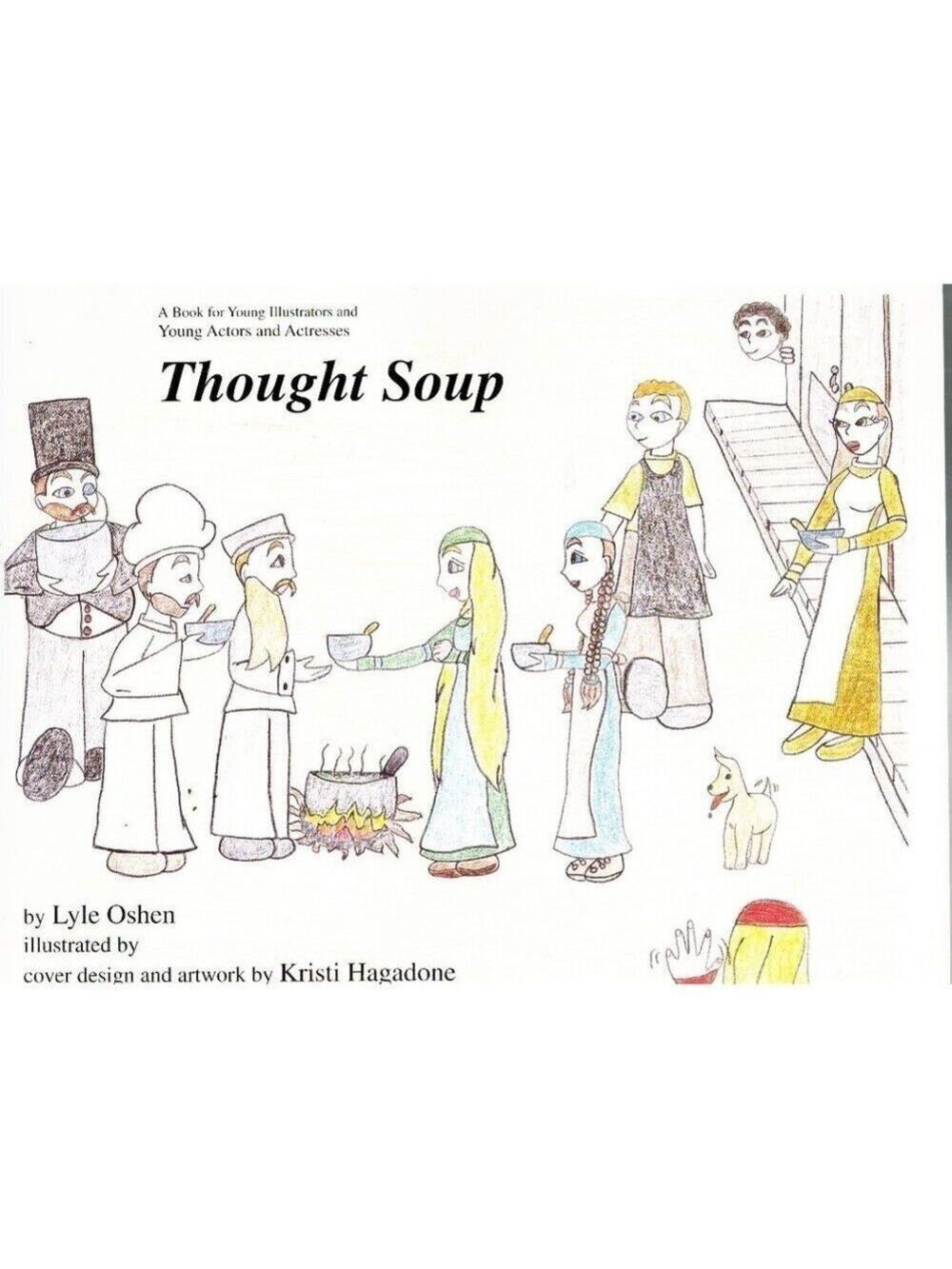 Thought Soup By Lyle Oshnen Illustrated By Kristi Hagadone Childrens Book
